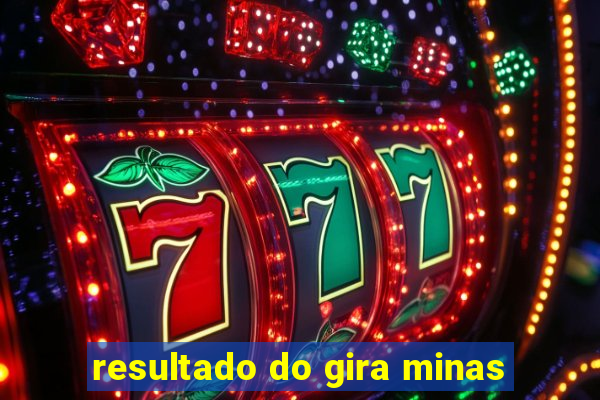 resultado do gira minas